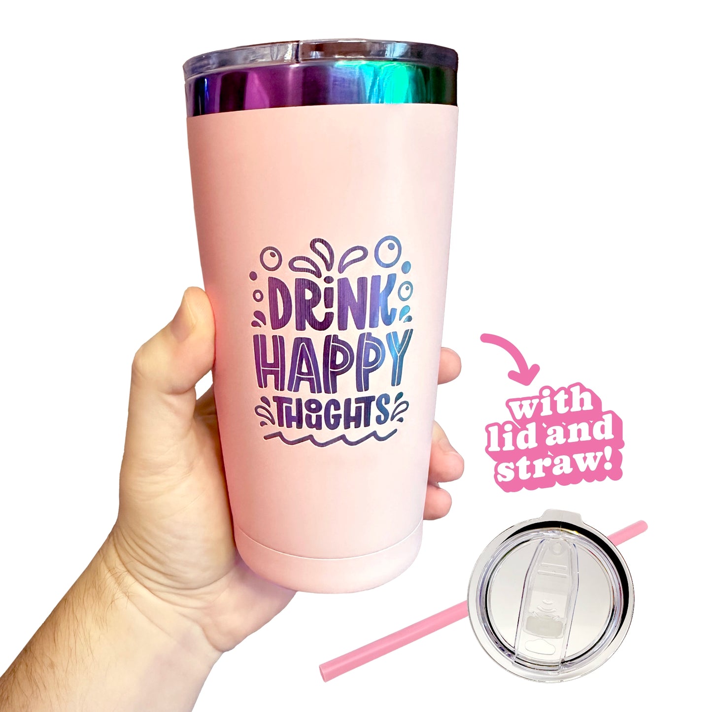 Drink Happy Thoughts, 20oz Stainless Steel Tumbler